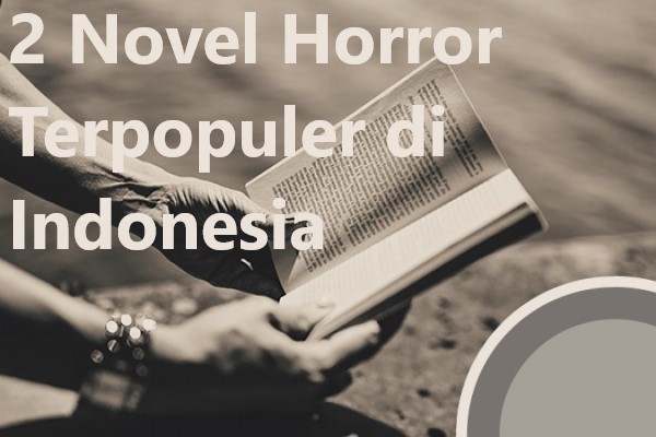 2 Novel Horror Terpopuler di Indonesia